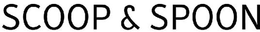 SCOOP & SPOON trademark