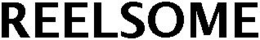 REELSOME trademark
