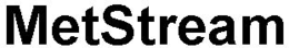 METSTREAM trademark