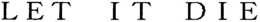 LET IT DIE trademark