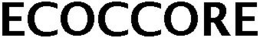 ECOCCORE trademark