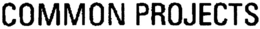 COMMON PROJECTS trademark