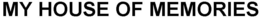 MY HOUSE OF MEMORIES trademark