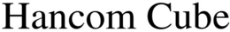 HANCOM CUBE trademark