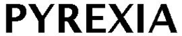 PYREXIA trademark