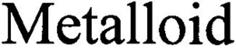 METALLOID trademark