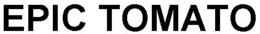 EPIC TOMATO trademark