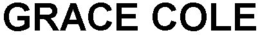 GRACE COLE trademark
