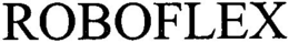 ROBOFLEX trademark