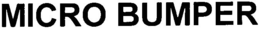 MICRO BUMPER trademark