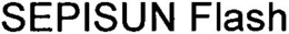 SEPISUN FLASH trademark