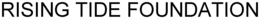 RISING TIDE FOUNDATION trademark