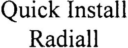 QUICK INSTALL RADIALL trademark