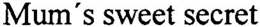 MUM'S SWEET SECRET trademark