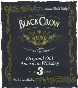 AMERICAN BLENDED WHISKEY BLACK CROW 100% AMERICAN TASTE ORIGINAL OLD AMERICAN WHISKEY AGED 3 YEARS BLACK CROW-WHISKEY trademark