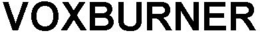 VOXBURNER trademark