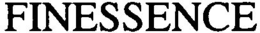 FINESSENCE trademark