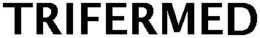 TRIFERMED trademark
