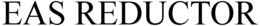 EAS REDUCTOR trademark