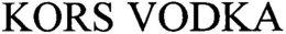 KORS VODKA trademark
