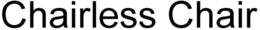 CHAIRLESS CHAIR trademark