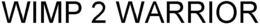 WIMP 2 WARRIOR trademark