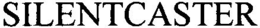 SILENTCASTER trademark