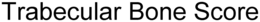 TRABECULAR BONE SCORE trademark