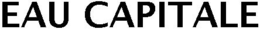 EAU CAPITALE trademark