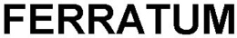 FERRATUM trademark