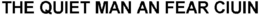THE QUIET MAN AN FEAR CIUIN trademark