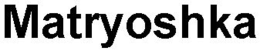 MATRYOSHKA trademark