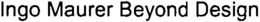 INGO MAURER BEYOND DESIGN trademark