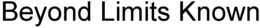 BEYOND LIMITS KNOWN trademark