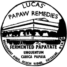 LUCAS' PAPAW REMEDIES FERMENTED PAPAYATE UNGUENTUM CARICA PAPAIR BEAUDESSERT ROAD, ACACIA RIDGE, BRISBANE. Q'LD. trademark