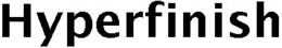 HYPERFINISH trademark