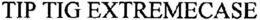 TIP TIG EXTREMECASE trademark