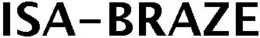 ISA-BRAZE trademark