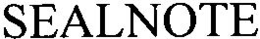 SEALNOTE trademark