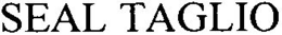SEAL TAGLIO trademark