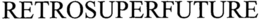 RETROSUPERFUTURE trademark