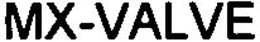 MX-VALVE trademark