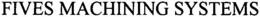 FIVES MACHINING SYSTEMS trademark