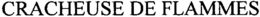 CRACHEUSE DE FLAMMES trademark