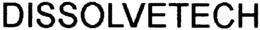 DISSOLVETECH trademark