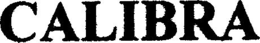 CALIBRA trademark