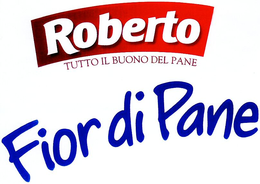 ROBERTO TUTTO IL BUONO DEL PANE FIOR DI PANE trademark