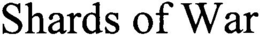 SHARDS OF WAR trademark