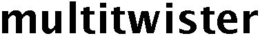 MULTITWISTER trademark