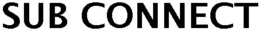 SUB CONNECT trademark